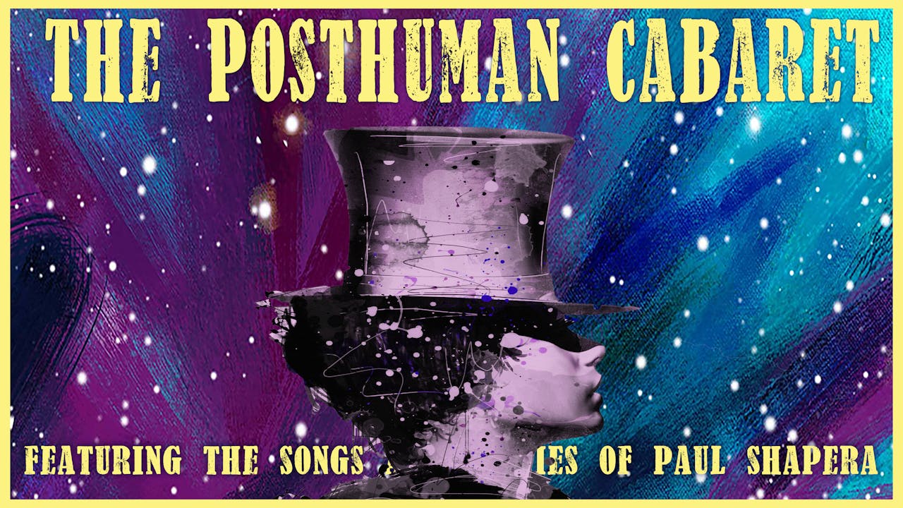 The Posthuman Cabaret Nights 1 & 2