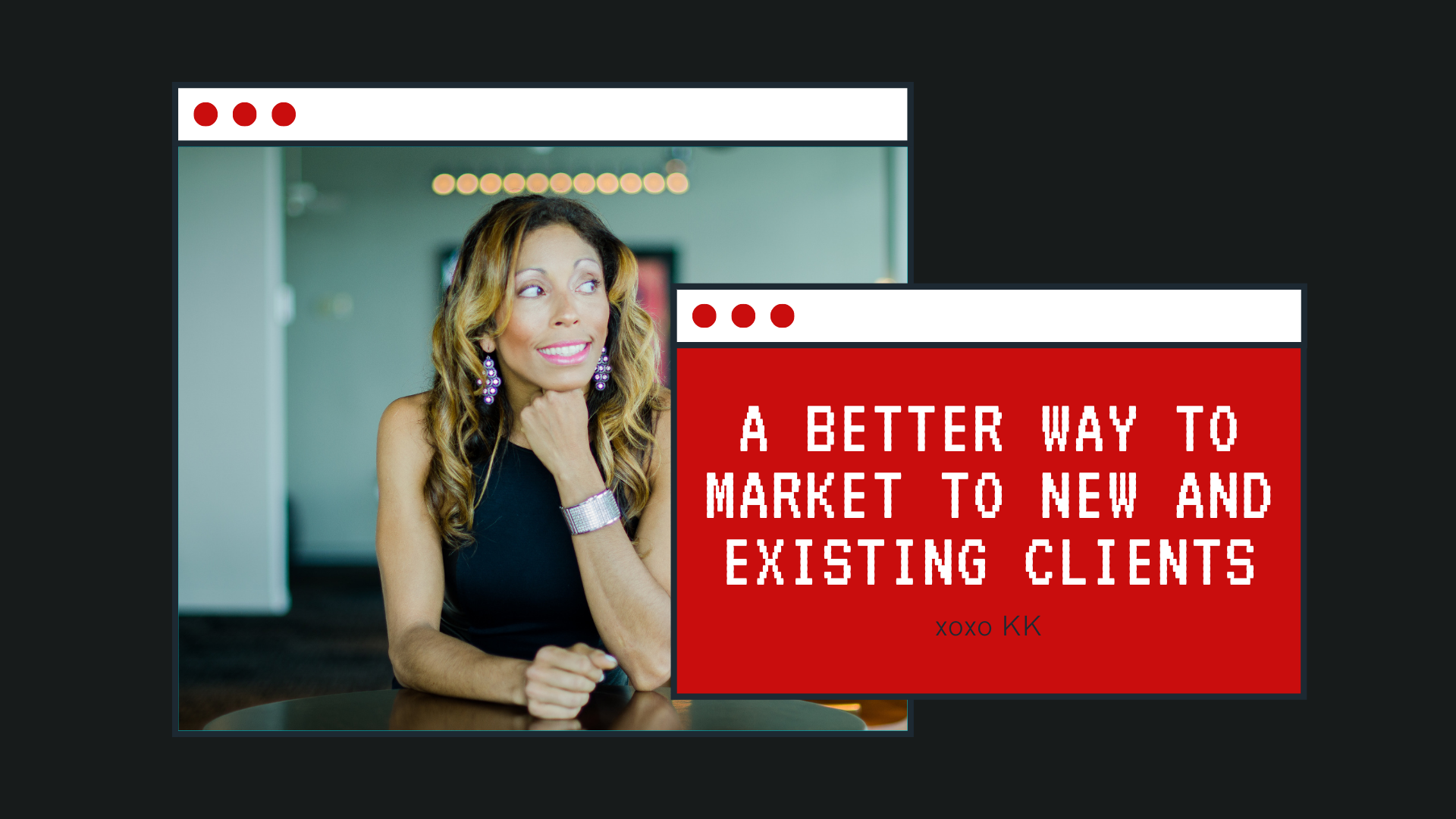 A better way to market to new and existing clients