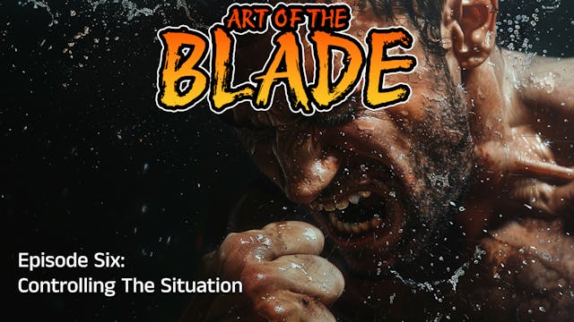 Art Of The Blade Ep 6: Controlling Th...