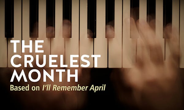 THE CRUELEST MONTH (based on I'LL REMEMBER APRIL)
