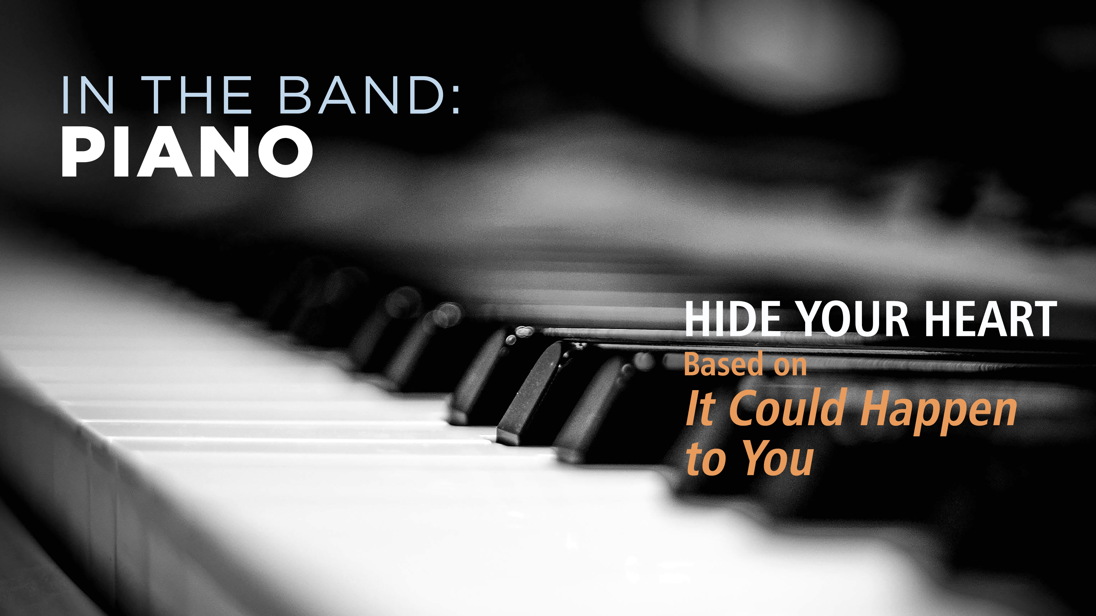 Piano: HIDE YOUR HEART / IT COULD HAPPEN TO YOU (Play!)