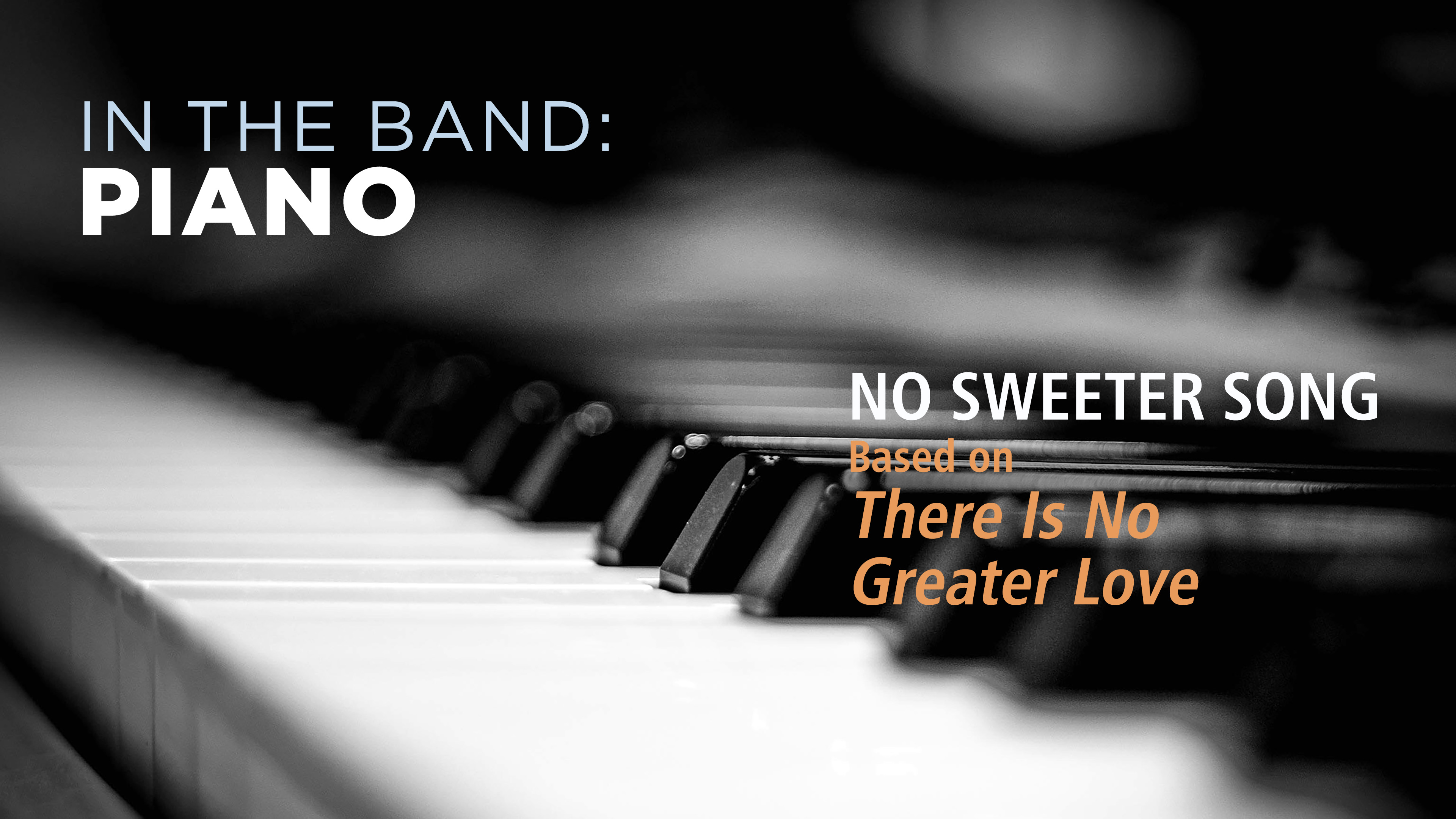Piano: NO SWEETER SONG / THERE IS NO GREATER LOVE (Play!)
