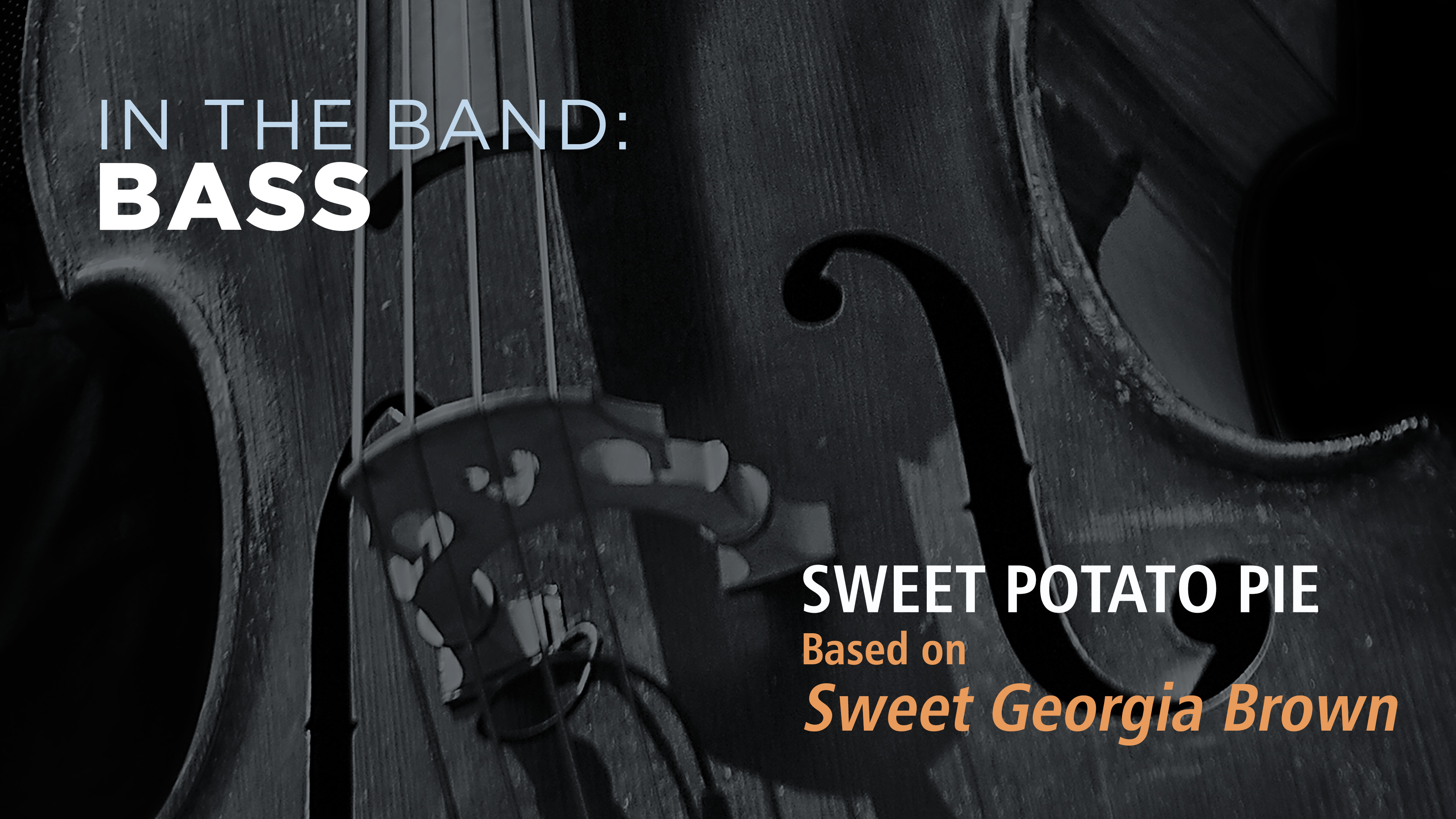 Bass: SWEET POTATO PIE / SWEET GEORGIA BROWN (Play!)