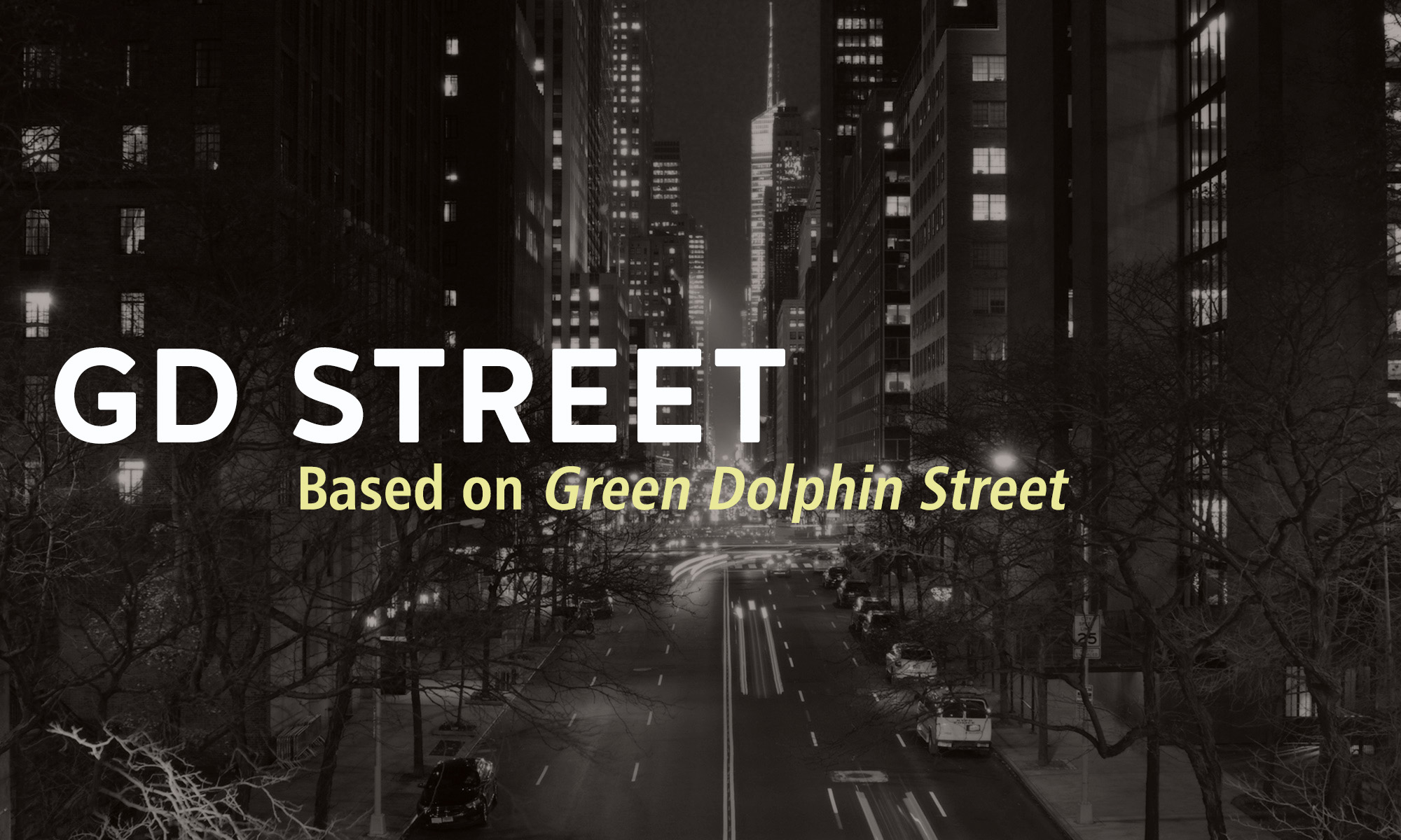 G.D. STREET (based on GREEN DOLPHIN STREET)