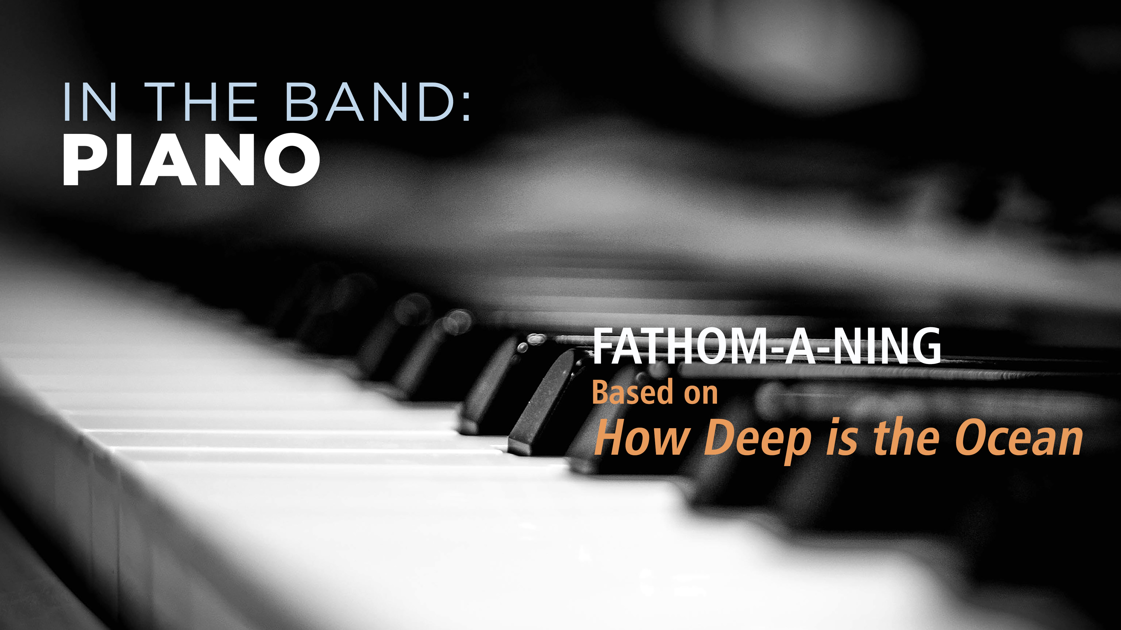 Piano: FATHOM-A-NING / HOW DEEP IS THE OCEAN (Play!)