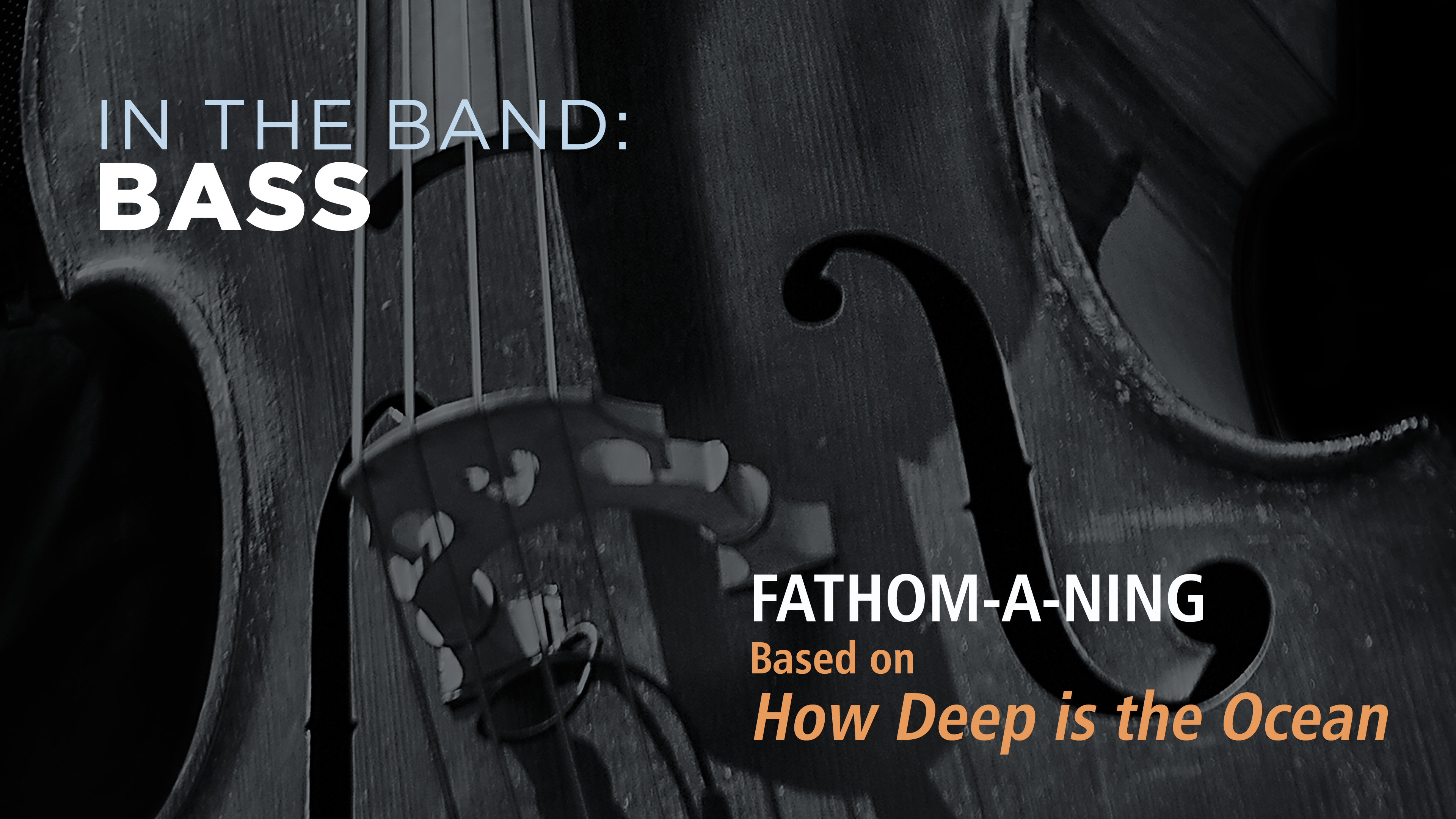 Bass: FATHOM-A-NING / HOW DEEP IS THE OCEAN (Play!)