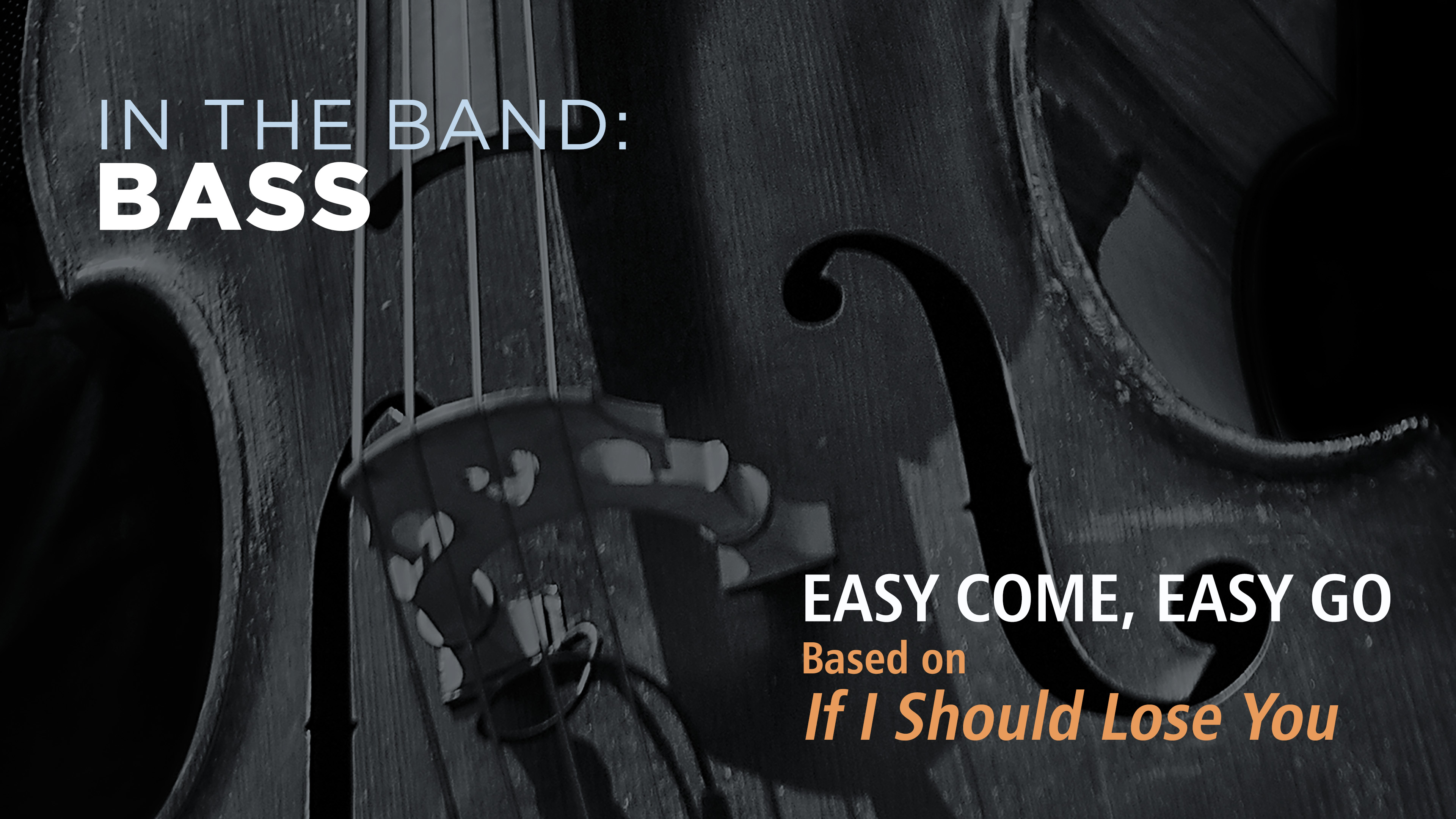 Bass: EASY COME EASY GO / IF I SHOULD LOSE YOU (Play!)