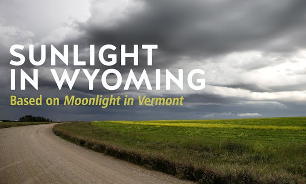 SUNLIGHT IN WYOMING (based on MOONLIGHT IN VERMONT)