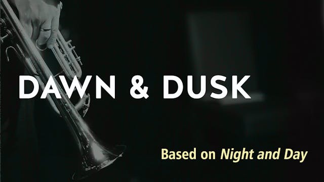 DUSK AND DAWN (based on NIGHT AND DAY)