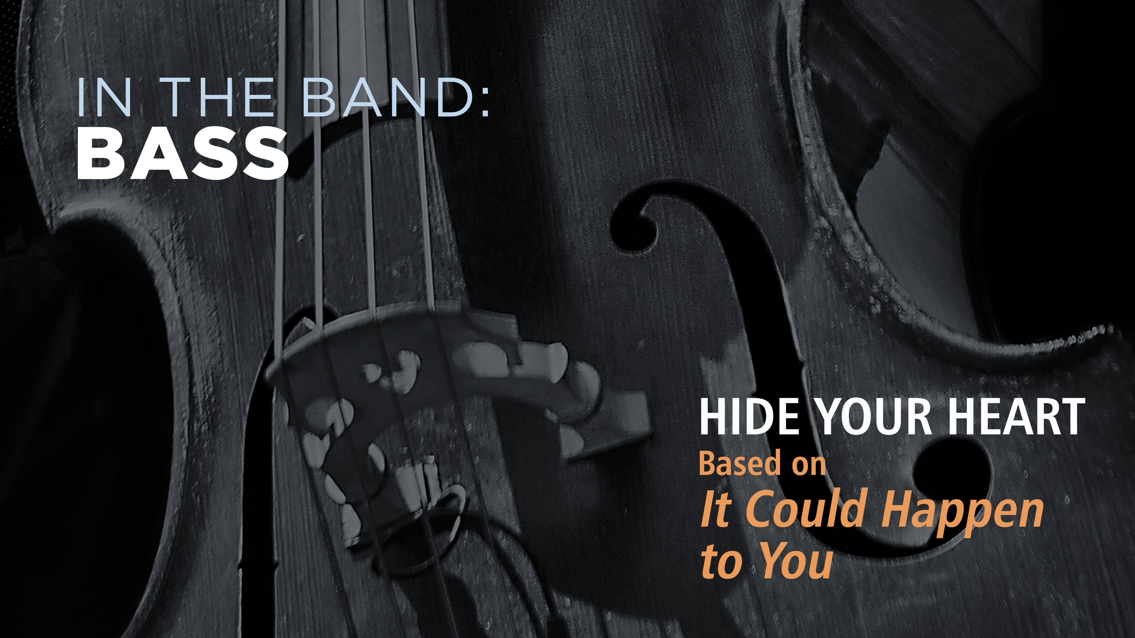 Bass: HIDE YOUR HEART / IT COULD HAPPEN TO YOU (Play!)