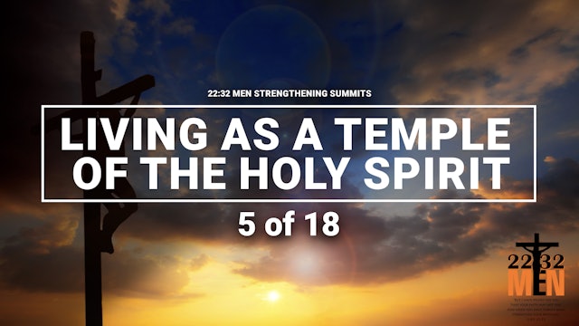 Living as a Temple of the Holy Spirit - 5 of 18