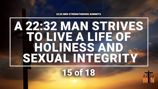 A Man Who Strives to Live a Life of Holiness and Sexual Integrity - 15 of 18