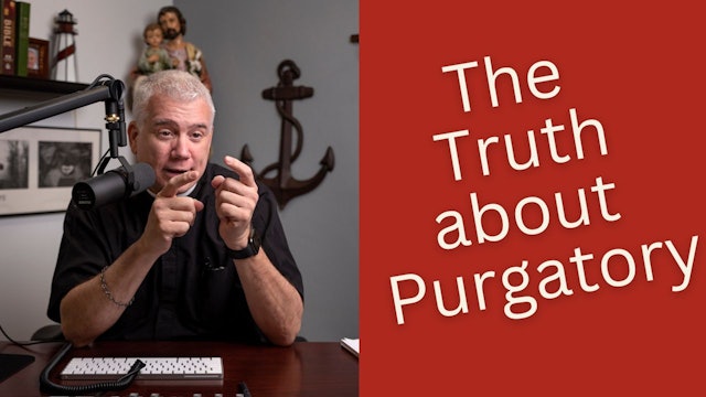 The Truth About Purgatory - Anchored in Hope Topic Series