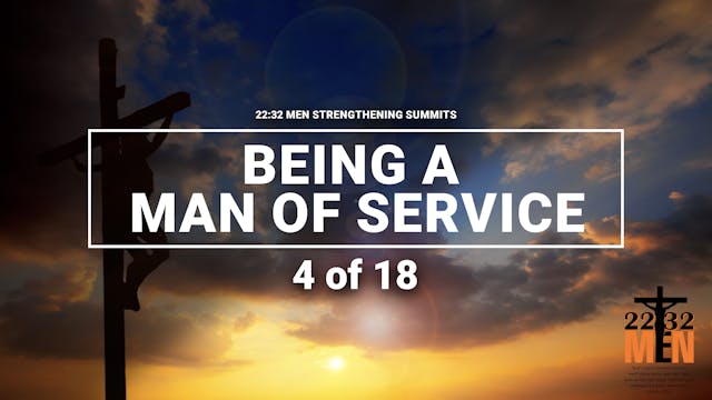Being a Man of Service - 4 of 18
