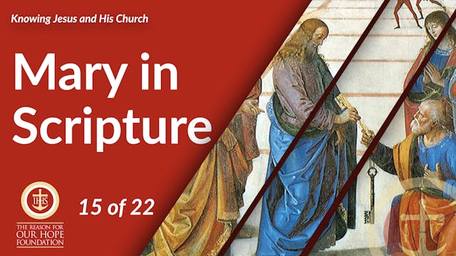 Mary in Scripture - Episode 15 of 22