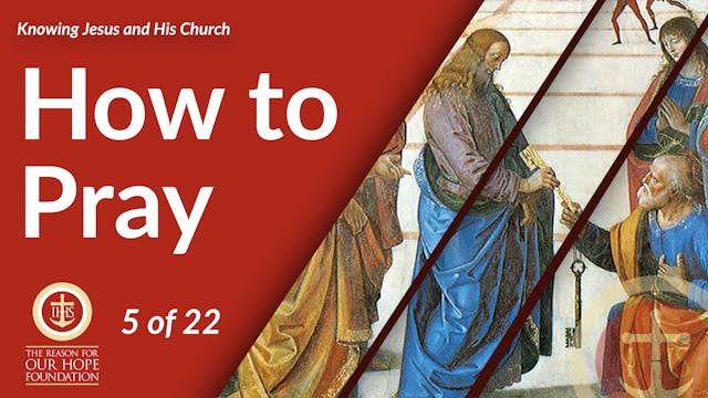 How to Pray - Episode 5 of 22