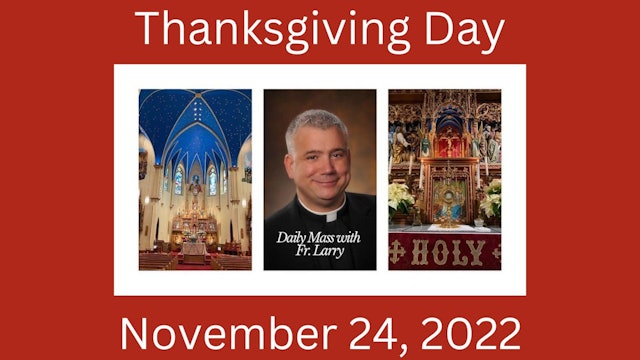 Daily Mass Video - Thanksgiving Day, Thursday, November 24, 2022
