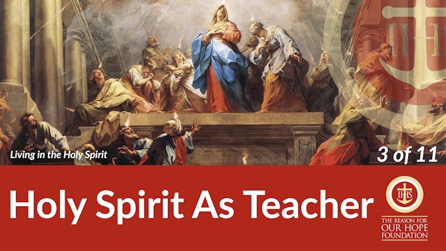 The Holy Spirit as Teacher - Episode 3 of 11