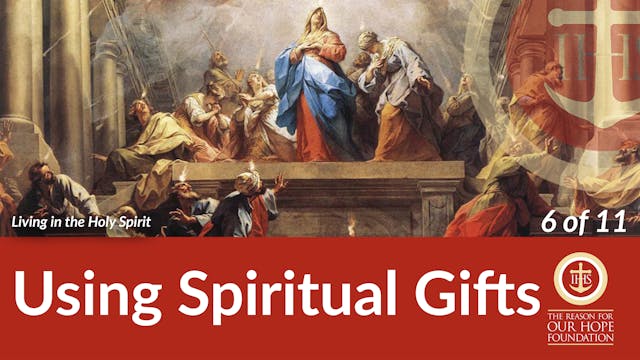 Using Spiritual Gifts - Episode 6 of 11