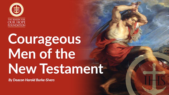 Courageous Men of the New Testament (Speaker:  Deacon Harold Burke-Sivers)