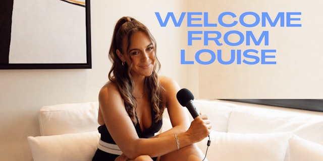 1. Introduction From Louise + WELCOME!