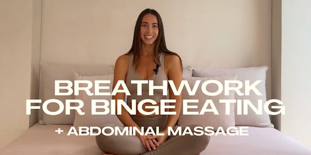 55. Breathwork For Binge Eating (+ Abdominal Massage)