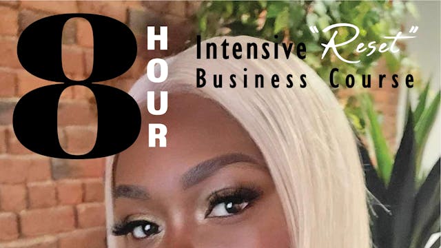 Pre Order 8 Hour Intensive Reset Business Course