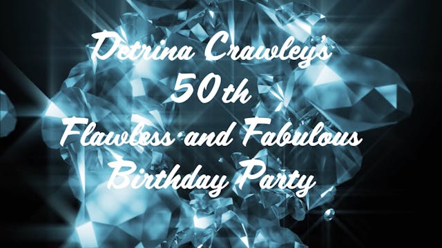 Detrina Crawley 50th Flawless and Fab...