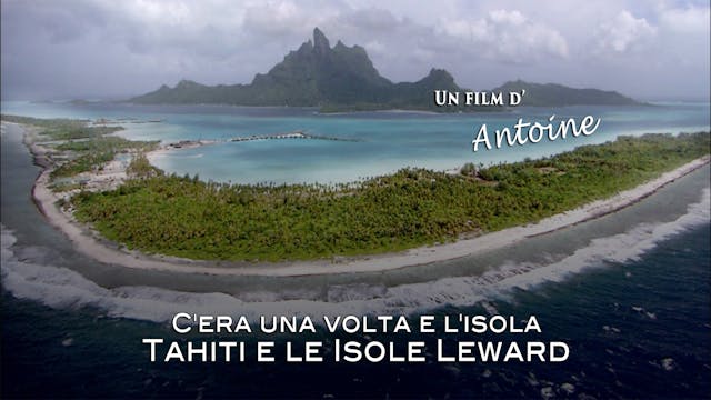 Once Upon an Island: Tahiti & the Leeward Islands