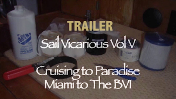 TRAILER - Sail Vicarious Vol. V: Cruising to Paradise, Miami to the BVI