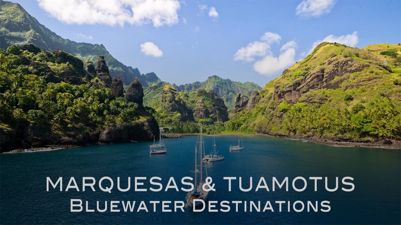 Bluewater Destinations: Marquesas & Tuamotus