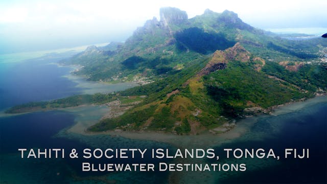 Bluewater Destinations: Tahiti, Tonga, Fiji