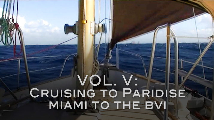 Sail Vicarious Vol. V:  Cruising to Paradise, Miami to the BVI