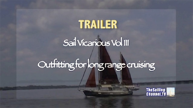 TRAILER - Sail Vicarious Vol. III: Outfitting for Long Range Cruising