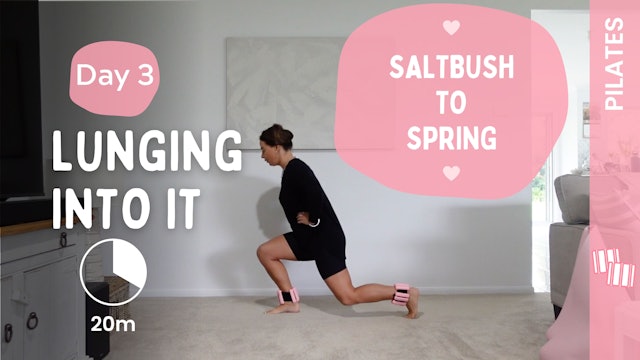 Day 3 - Lunging Into It (Pilates) - Saltbush to Spring