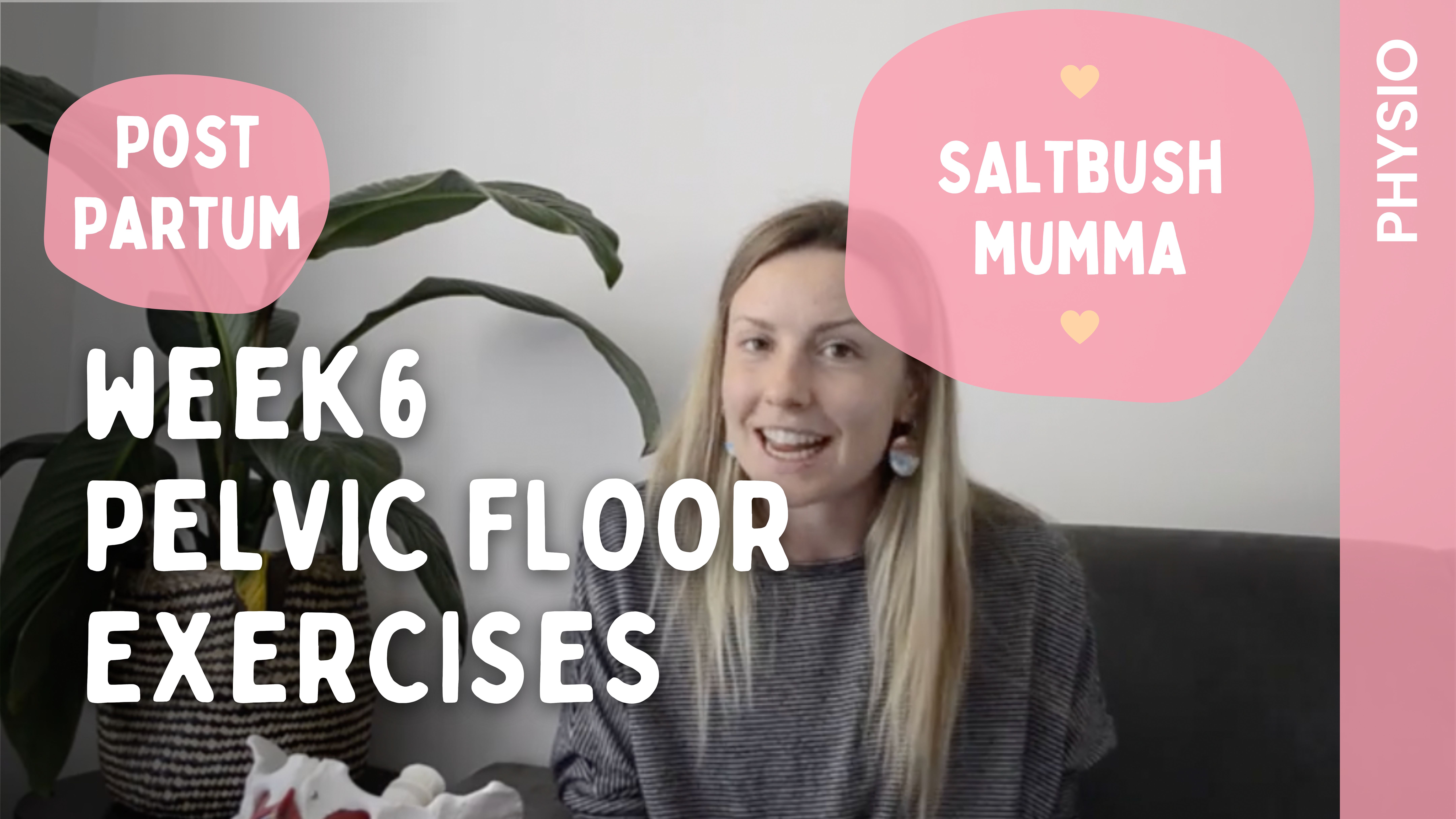 Week 6 - Pelvic Floor Exercises