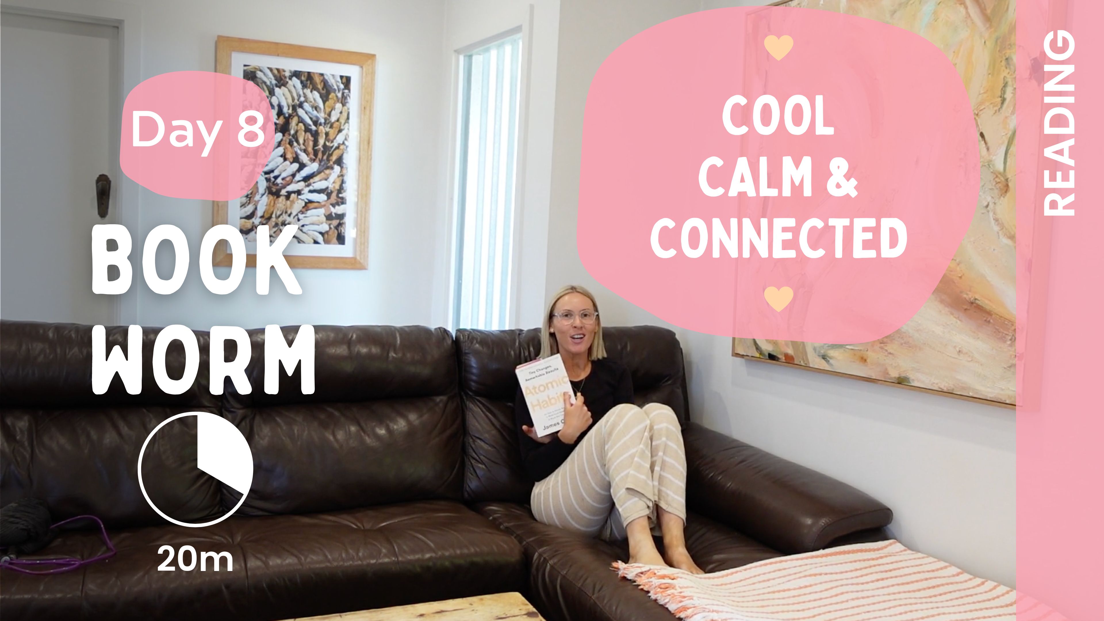 Day 8 - Book Worm - Reading - Cool, Calm & Connected