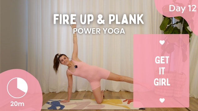 Day 12 - Fire Up & Plank - Power Yoga - Get It Girl Challenge