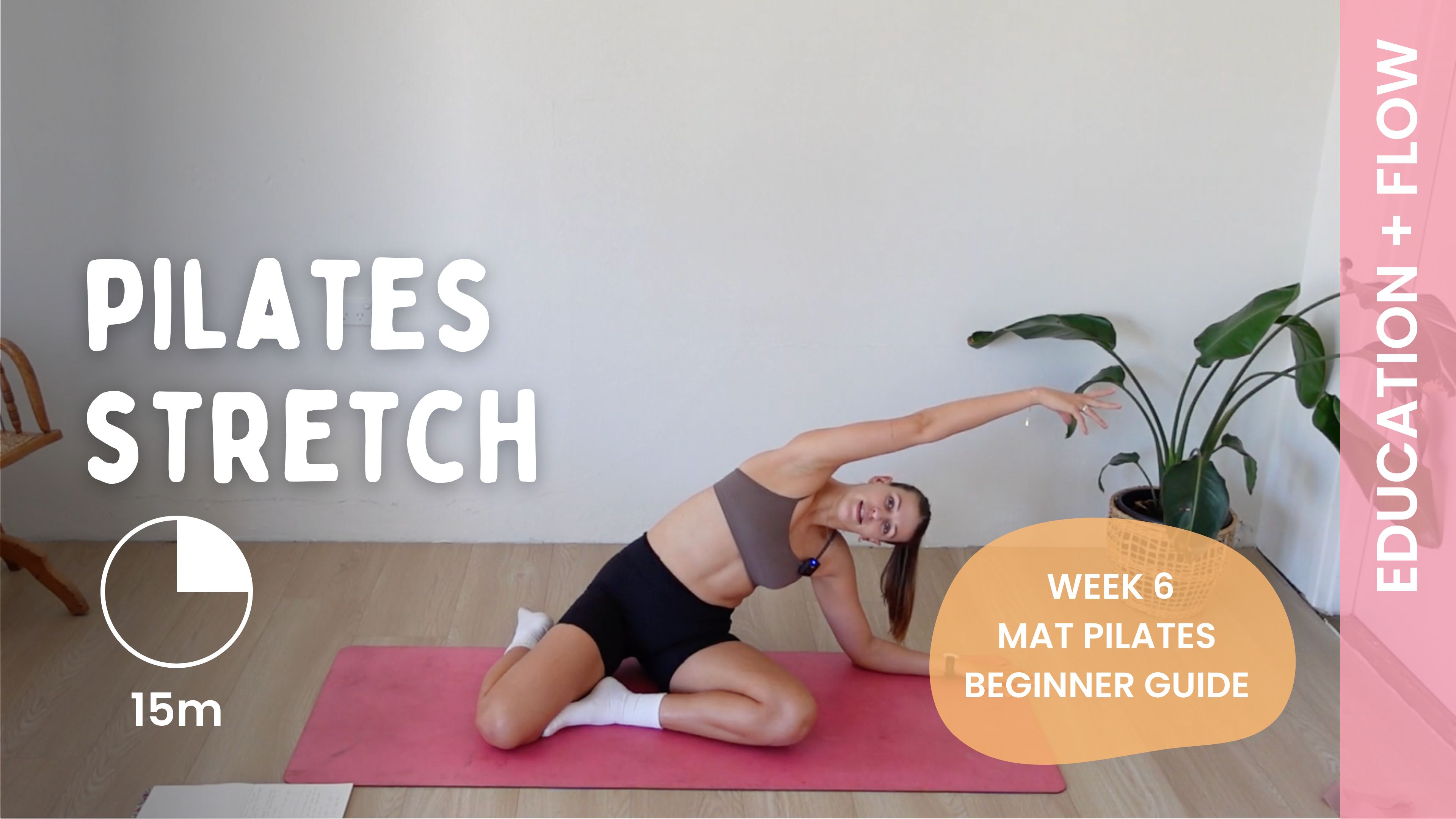 Week 6 - Flow 2 - PILATES STRETCH - Education + Flow