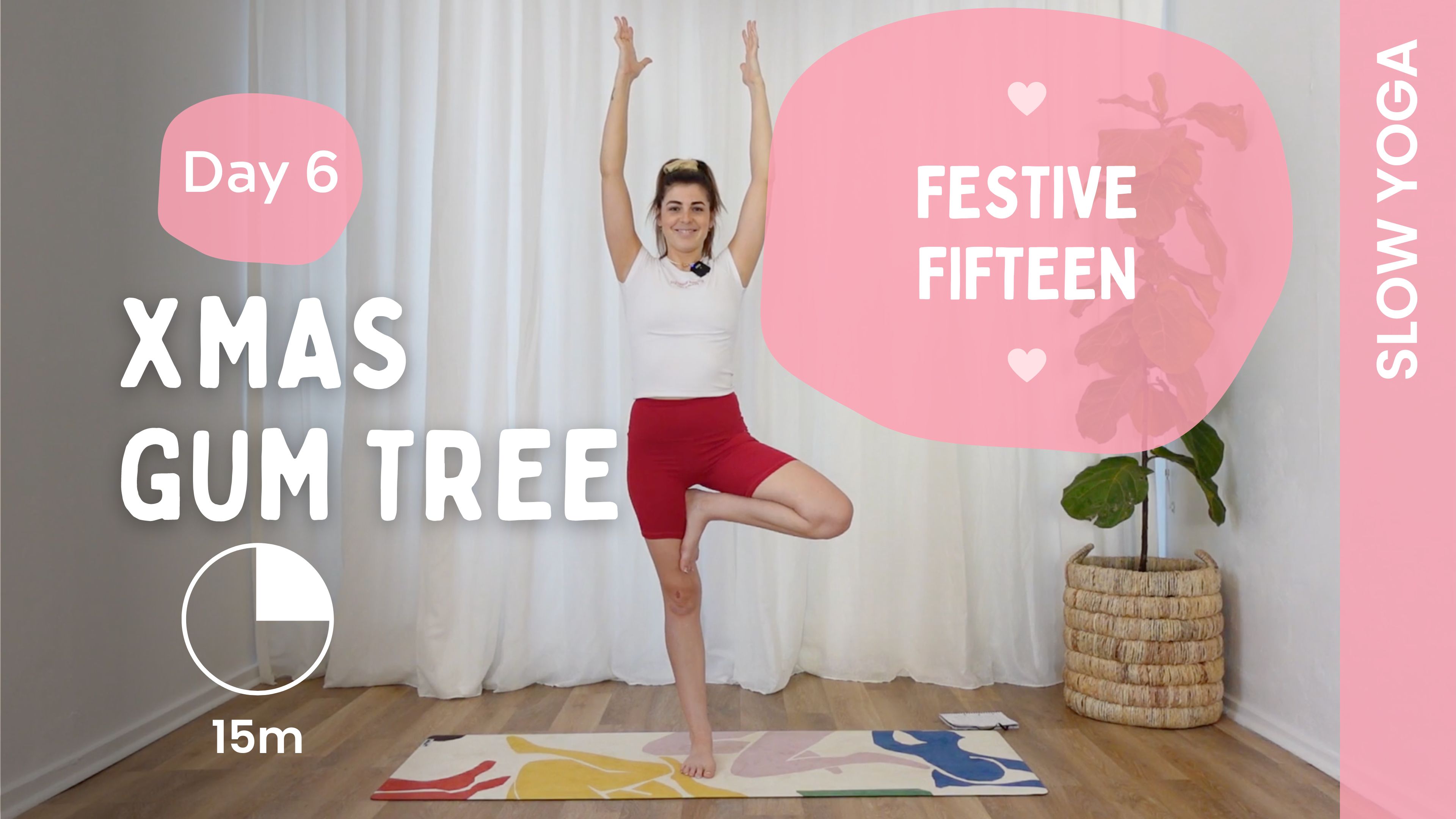 Day 6 - Xmas Gum Tree -  Slow Yoga - Festive Fifteen