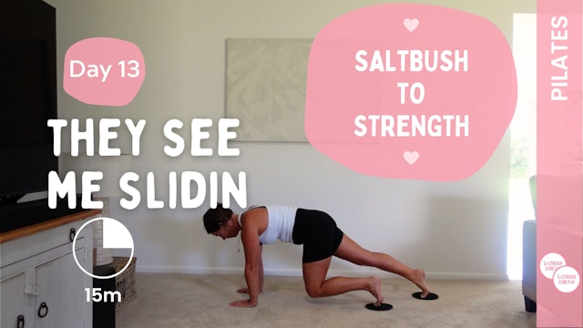 DAY 13 - They See Me Slidin (Pilates) - Saltbush to Strength