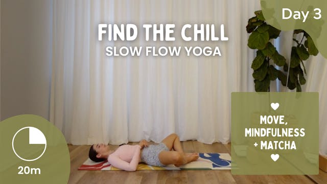 DAY 3 - Find The Chill - Slow Yoga/Me...