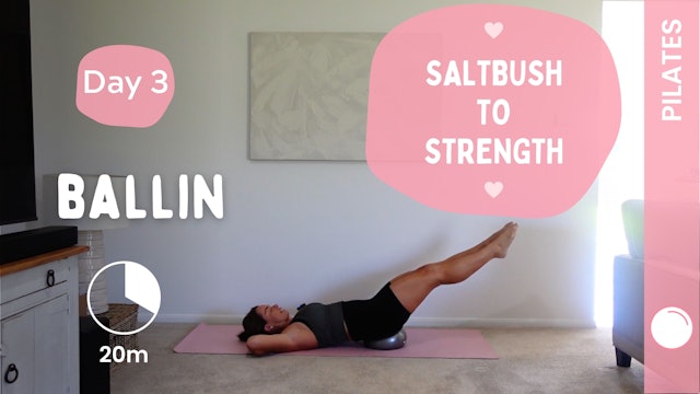 DAY 3 - Ballin - (Pilates) - Saltbush to Strength