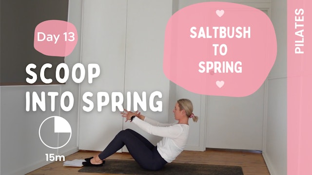 DAY 13 - Scoop into Spring (Pilates) - Saltbush to Spring