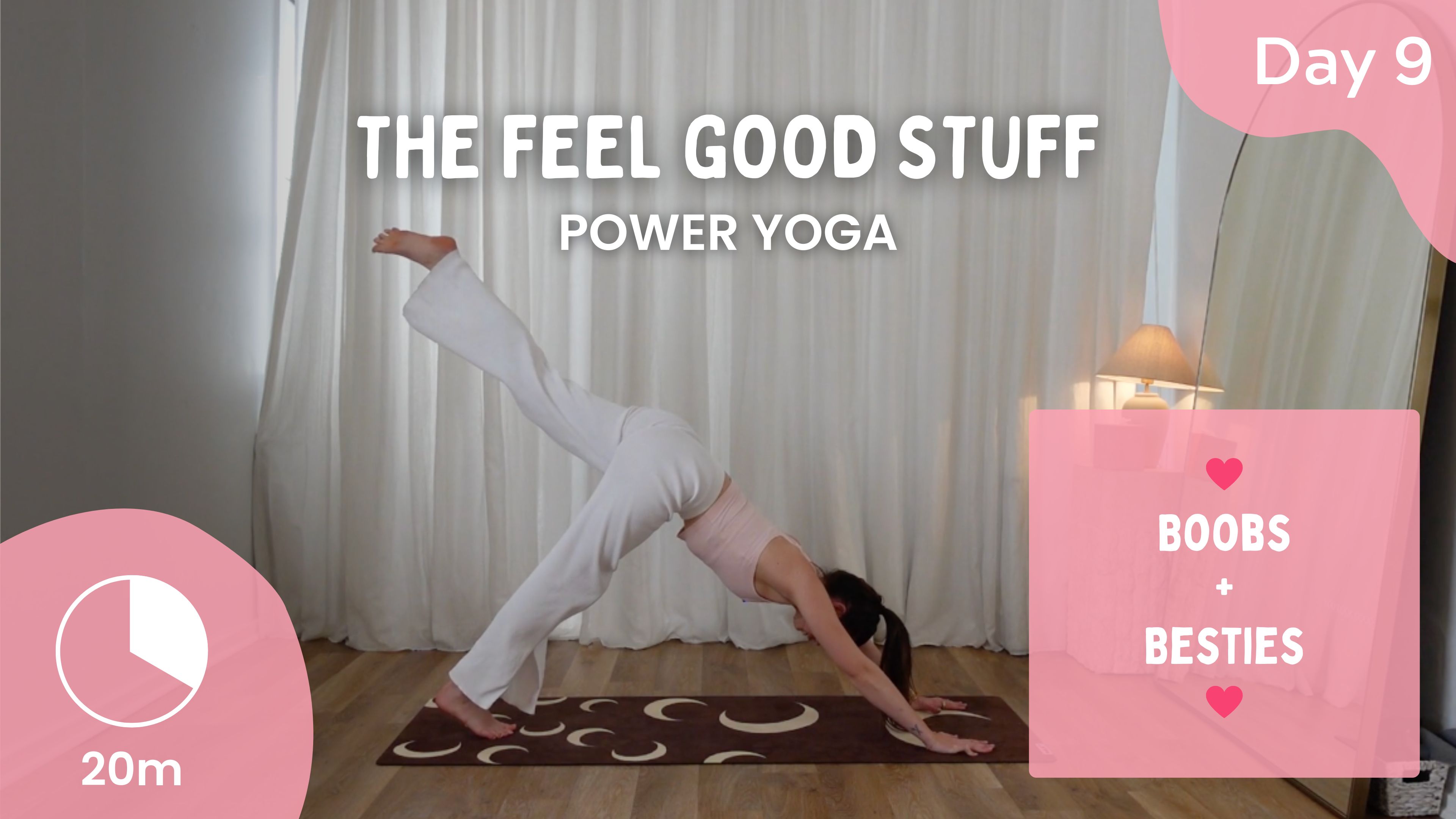 Day 9 - The Feel Good Stuff - Power Yoga - Boobs + Besties