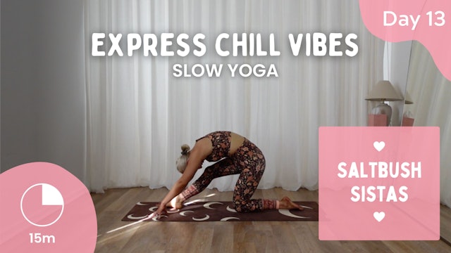 Day 13 - Wednesday 17th April - Express Chill Vibes - Slow Yoga - Saltbush Sista