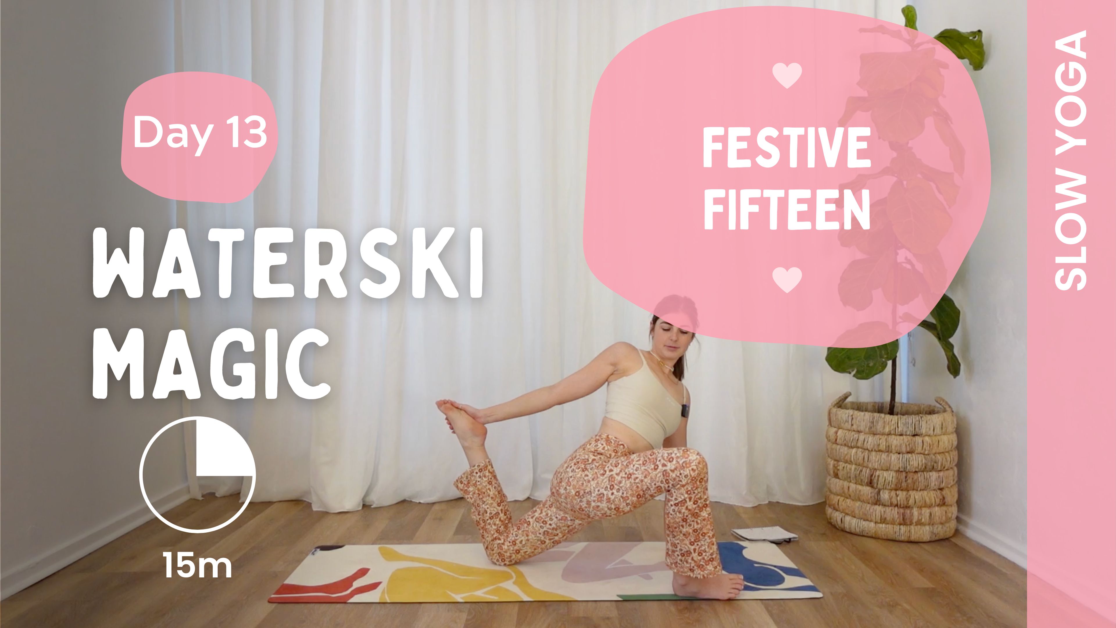 Day 13 - Waterski Magic - Slow Yoga - Festive Fifteen