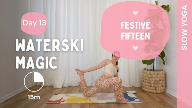 Waterski Magic - Festive Fifteen - Slow Yoga