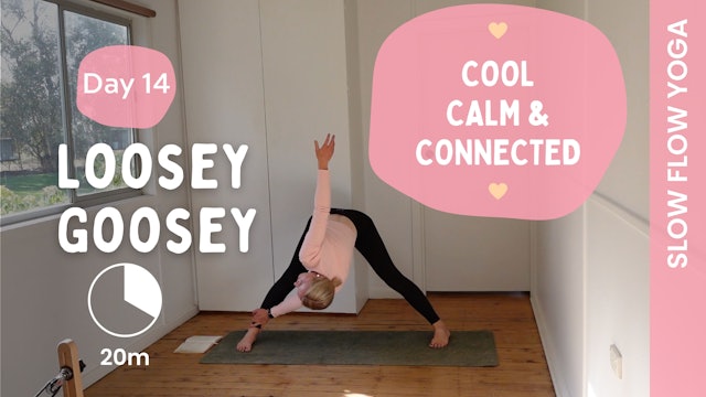 DAY 14 - Loosey Goosey - (Slow Yoga) - Cool, Calm & Connected