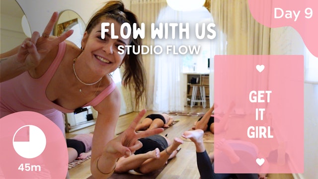 Day 9 - Friday 9th Feb - Flow With Us - Studio Flow - Get It Girl Challenge